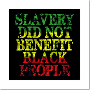 SLAVERY DID NOT BENEFIT BLACK PEOPLE Posters and Art